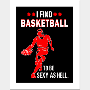 I find basketball to be sexy as hell Posters and Art